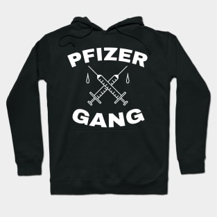 Pfizer Gang - Funny Vaccine Hoodie